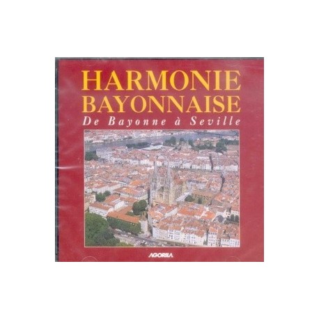 Harmonie Bayonnaise - De Bayonne à Séville - CD